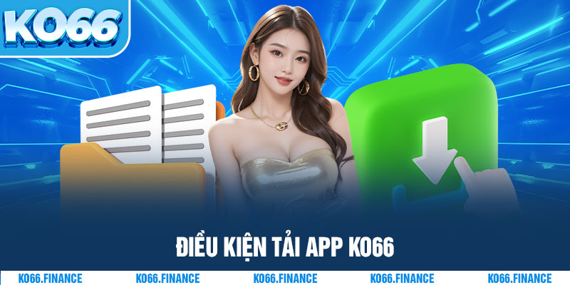 Điều kiện tải app KO66