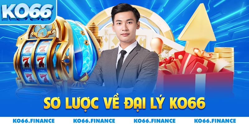 Sơ lược về đại lý KO66 