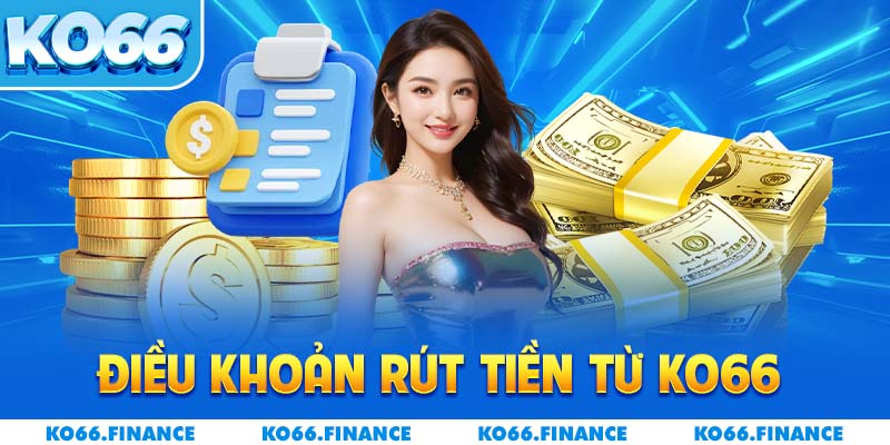 Điều khoản rút tiền từ KO66