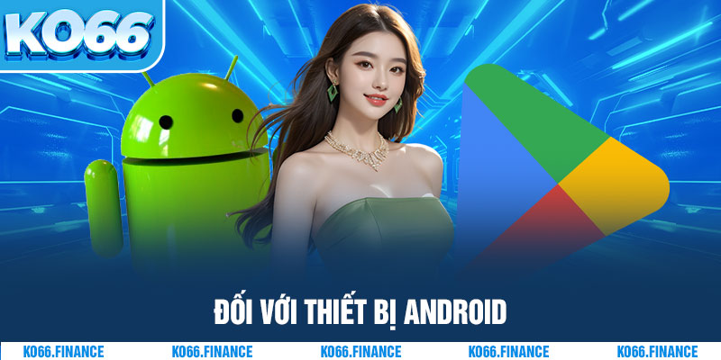 Đối với thiết bị Android