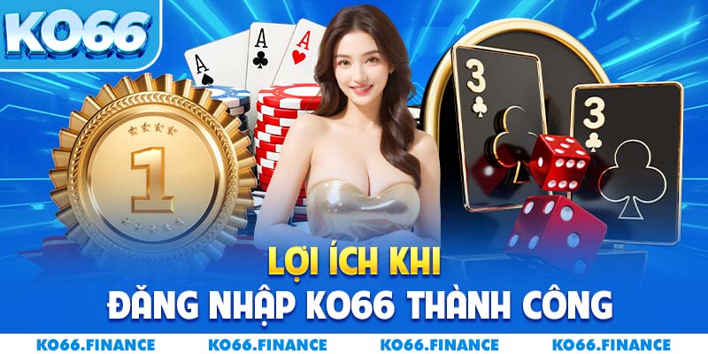 Lợi ích khi đăng nhập KO66 thành công