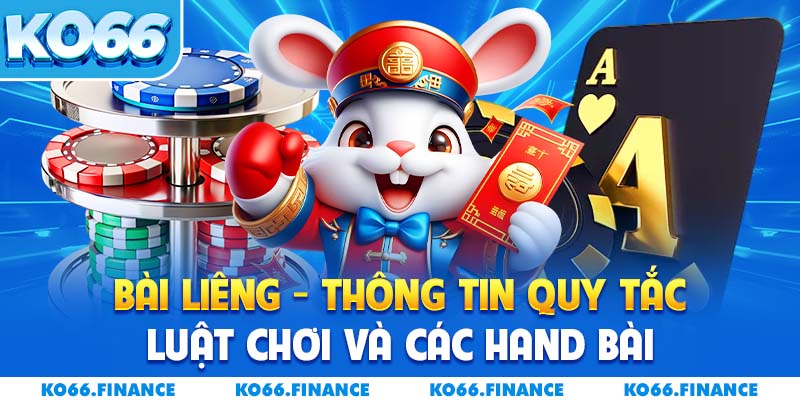 Bài Liêng – Thông Tin Quy Tắc Luật Chơi Và Các Hand Bài